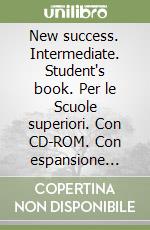 New success. Intermediate. Student's book. Per le Scuole superiori. Con CD-ROM. Con espansione online libro