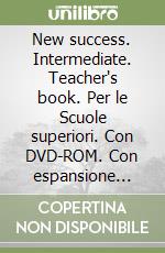 New success. Intermediate. Teacher's book. Per le Scuole superiori. Con DVD-ROM. Con espansione online libro