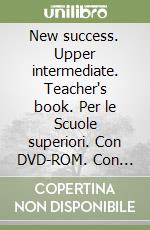 New success. Upper intermediate. Teacher's book. Per le Scuole superiori. Con DVD-ROM. Con espansione online libro