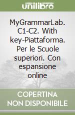 MyGrammarLab. C1-C2. With key-Piattaforma. Per le Scuole superiori. Con espansione online libro