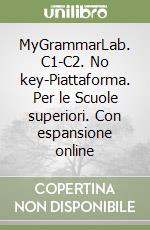 MyGrammarLab. C1-C2. No key-Piattaforma. Per le Scuole superiori. Con espansione online libro