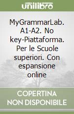 MyGrammarLab. A1-A2. No key-Piattaforma. Per le Scuole superiori. Con espansione online libro