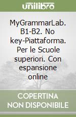 MyGrammarLab. B1-B2. No key-Piattaforma. Per le Scuole superiori. Con espansione online libro