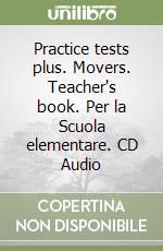 Practice tests plus. Movers. Teacher's book. Per la Scuola elementare. CD Audio libro