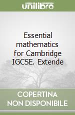 Essential mathematics for Cambridge IGCSE. Extende libro usato
