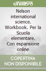 Nelson international science. Workbook. Per la Scuola elementare. Con espansione online libro