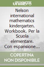 Nelson international mathematics kindergarten. Workbook. Per la Scuola elementare. Con espansione online libro