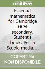 Essential mathematics for Cambridge IGCSE secondary. Student's book. Per la Scuola media. Con espansione online. Vol. 7 libro