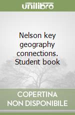 Nelson key geography connections. Student book libro