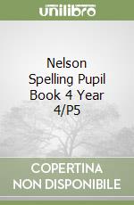 Nelson Spelling Pupil Book 4 Year 4/P5 libro