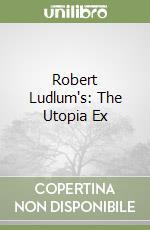 Robert Ludlum's: The Utopia Ex