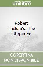 Robert Ludlum's: The Utopia Ex libro