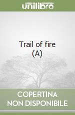 Trail of fire (A) libro