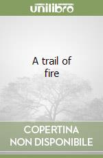 A trail of fire libro