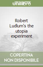 Robert Ludlum's the utopia experiment libro