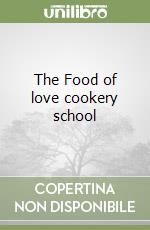 The Food of love cookery school libro