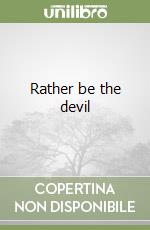 Rather be the devil libro