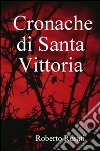 Cronache di Santa Vittoria libro