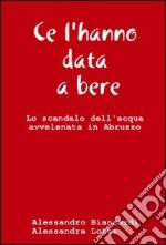 Ce l'hanno data a bere libro