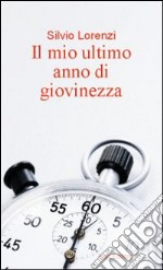 Il mio ultimo anno di giovinezza libro