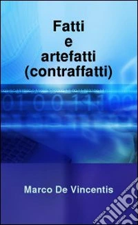 Fatti e artefatti (contraffatti)
