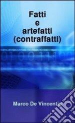 Fatti e artefatti (contraffatti) libro