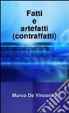 Fatti e artefatti (contraffatti) libro di De Vincentis Marco