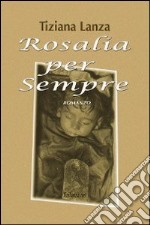 Rosalia per sempre libro