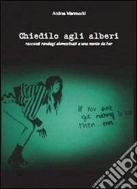 Chiedilo agli alberi libro