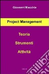 Project management. Teoria strumenti attività libro