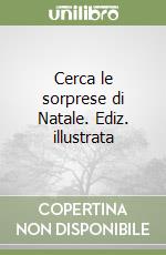 Cerca le sorprese di Natale. Ediz. illustrata libro