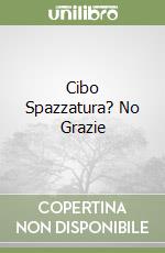 Cibo Spazzatura? No Grazie libro