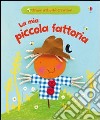 La mia piccola fattoria. Ediz. illustrata libro