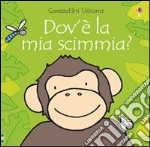 Dov'è la mia scimmia? Ediz. illustrata libro