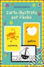 Carte illustrate per il bebè. Ediz. illustrata libro