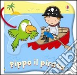 Pippo il pirata. Ediz. illustrata libro