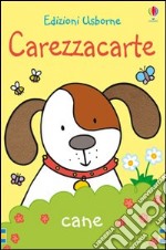 Cane. Carezzacarte. Ediz. illustrata libro