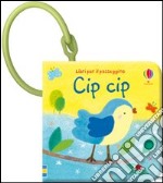 Cip, cip. Ediz. illustrata libro