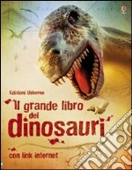 Il grande libro dei dinosauri. Ediz. illustrata libro