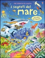 I segreti del mare. Ediz. illustrata