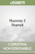 Mummie E Piramidi libro