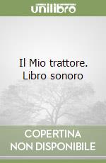 Il Mio trattore. Libro sonoro libro