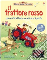 Il trattore rosso. Ediz. illustrata. Con gadget libro