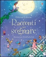 Racconti per sognare. Ediz. illustrata libro usato