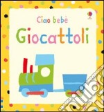 Giocattoli. Ediz. illustrata