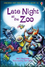 Late night at the zoo. Ediz. illustrata libro