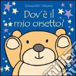 Dov'è il mio orsetto? Ediz. illustrata libro