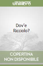 Dov'e Ricciolo?