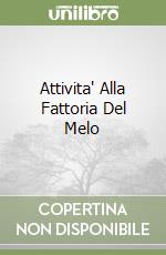 Attivita' Alla Fattoria Del Melo libro