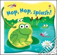 Hop, hop, splash! Un libro per il bagnetto libro